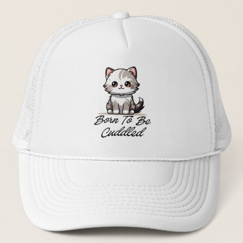 "Born To Be Cuddled Cute Cat Trucker Hat" Hat