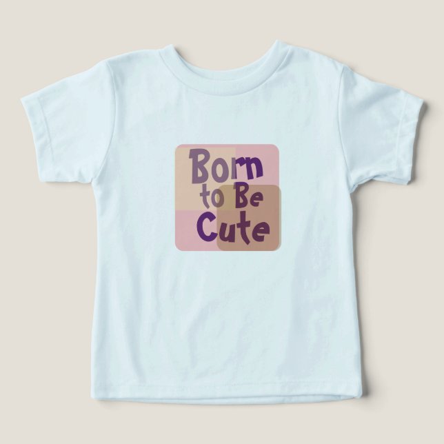 Born to Be Cute – Adorable Baby Toddler T-shirt (Design Front)