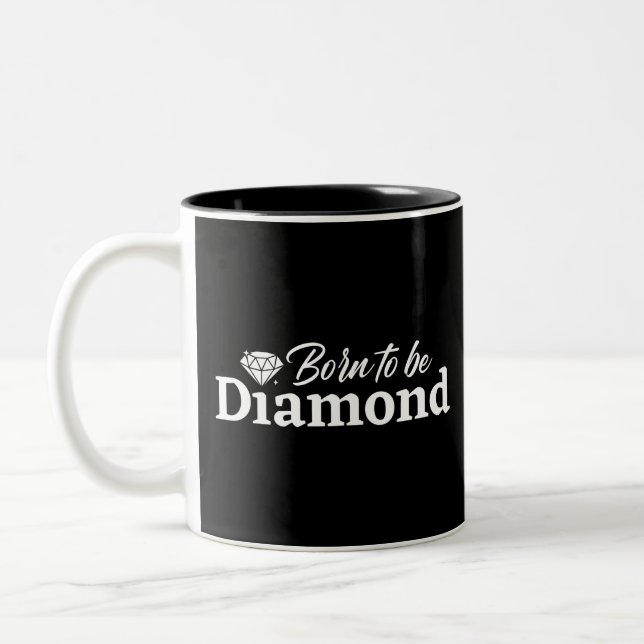 Born To Be Diamond Two-Tone Coffee Mug (Left)