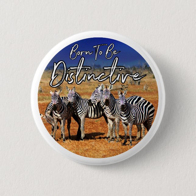 "Born To Be Distinctive" Zebra Art Button (Front)