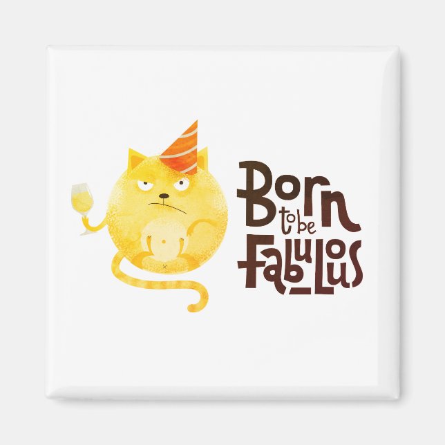 Born to be Fabulous Magnet (Front)