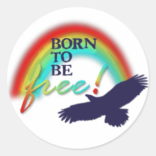 Born To Be FREE   background transparent Classic Round Sticker