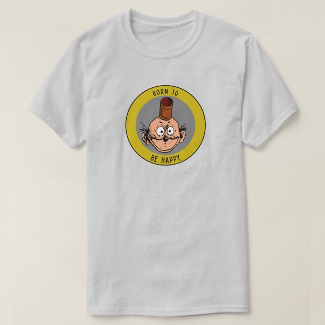 "Born To Be Happy" Shirt (Design Front)