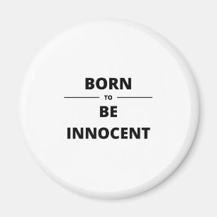 BORN TO BE INNOCENT MAGNET