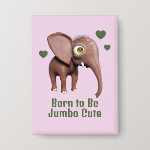 Born to Be Jumbo Cute Baby Elephant Custom Button