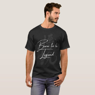 Born to be Legend Motivational Typography Design T-Shirt