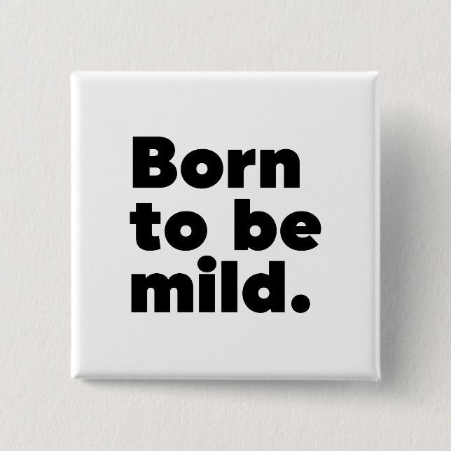 Born To Be Mild Button (Front)