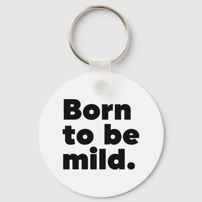 Born To Be Mild Keychain (Front)