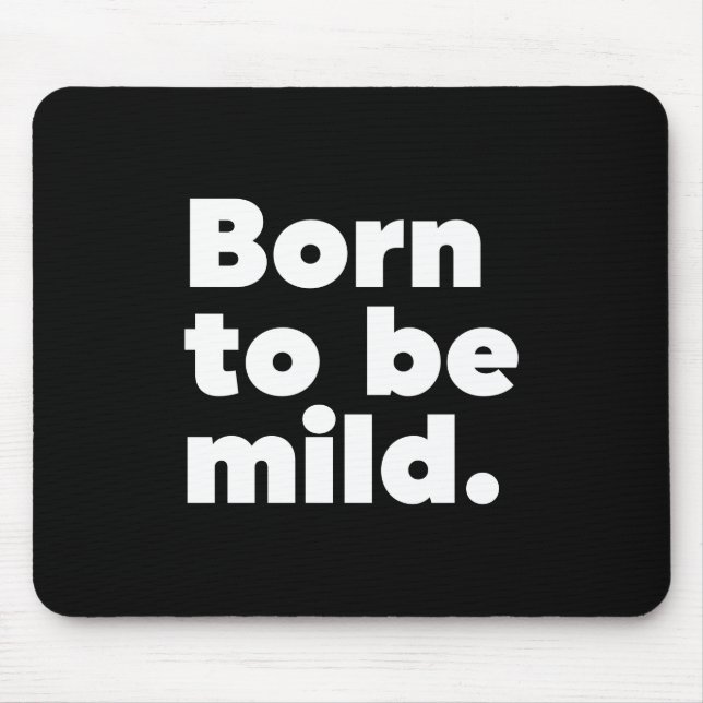 Born To Be Mild Mouse Pad (Front)