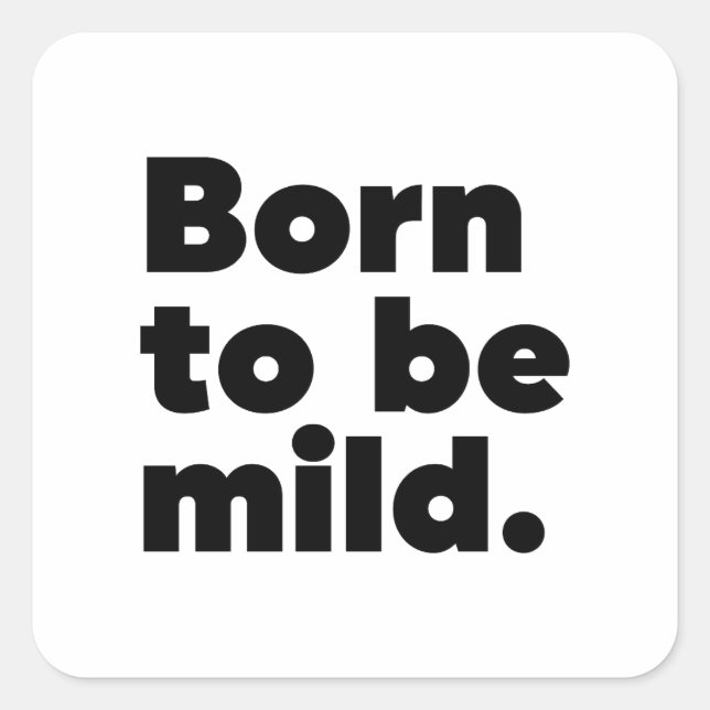 Born To Be Mild Square Sticker (Front)