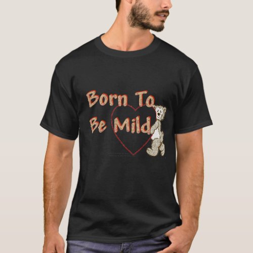 Born To Be Mild T_Shirt