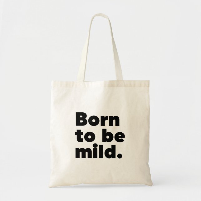 Born To Be Mild Tote Bag (Front)