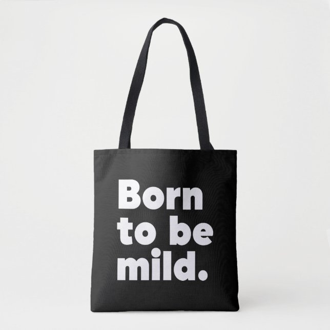 Born To Be Mild Tote Bag (Front)