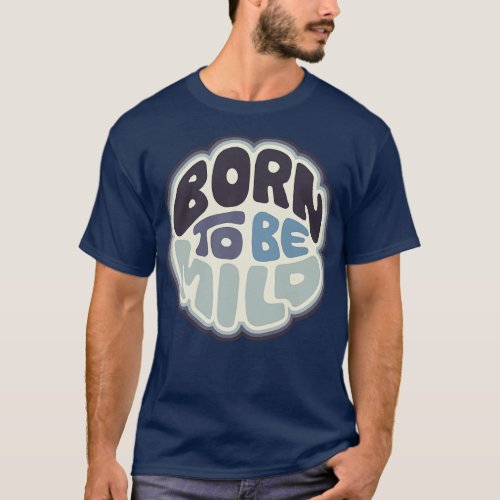 Born To Be Mild Word Art 1 T_Shirt
