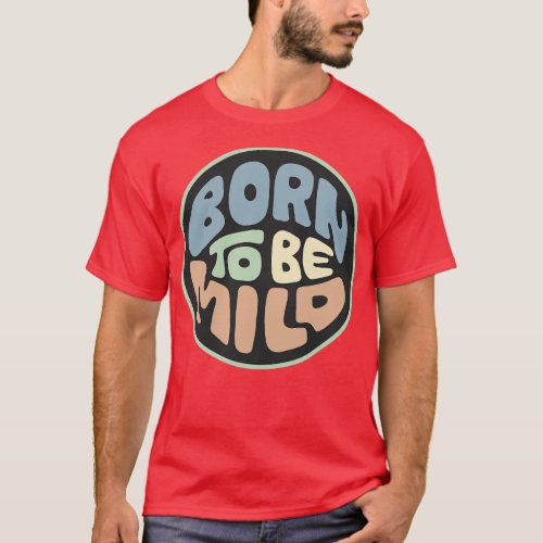 Born To Be Mild Word Art 2 T_Shirt