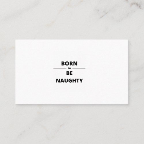 BORN TO BE NAUGHTY BUSINESS CARD