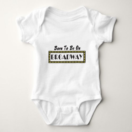 Born to be on Broadway Baby Bodysuit