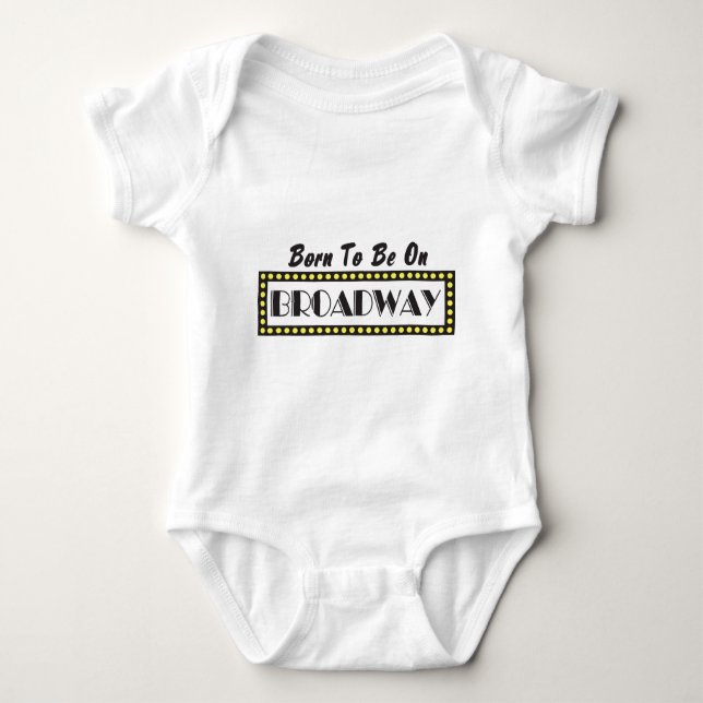 Born to be on Broadway Baby Bodysuit (Front)