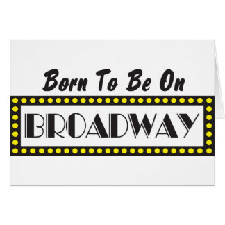 Born to be on Broadway Cards