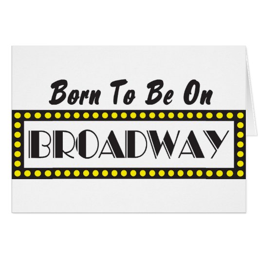 Born to be on Broadway Cards (Front Horizontal)