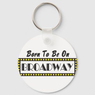 Born to be on Broadway Keychain