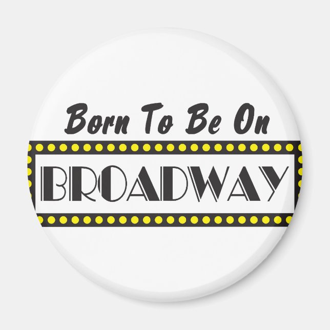 Born to be on Broadway Magnet (Front)