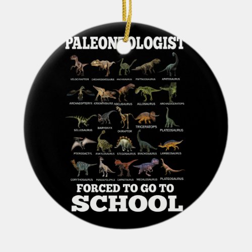Born To Be Paleontologist Forced To Go To School Ceramic Ornament