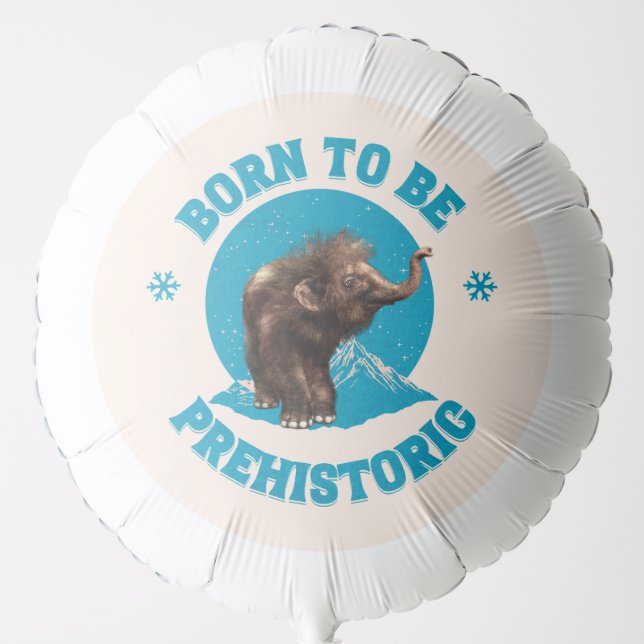 Born to Be Prehistoric Woolly Mammoth Baby Balloon (Front)