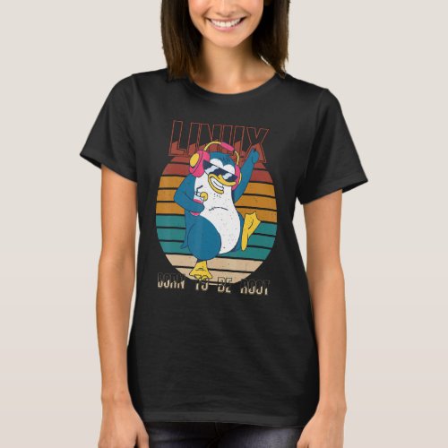 Born To Be Root Party Linux Cool Penguin Nerd Prog T_Shirt