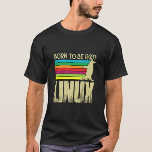 Born To Be Root With Linux Power And Nerd Skills  T_Shirt