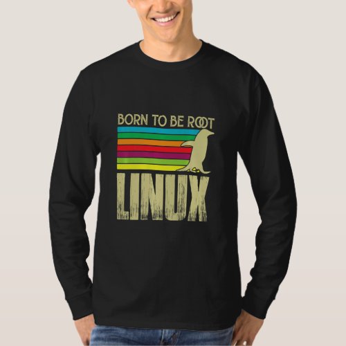 Born To Be Root With Linux Power And Nerd Skills  T_Shirt