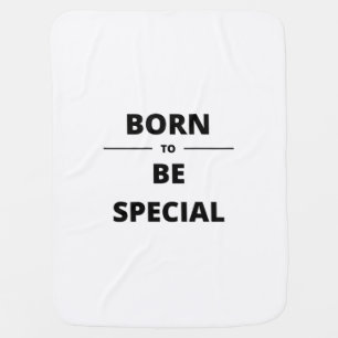 BORN TO BE SPECIAL BABY BLANKET
