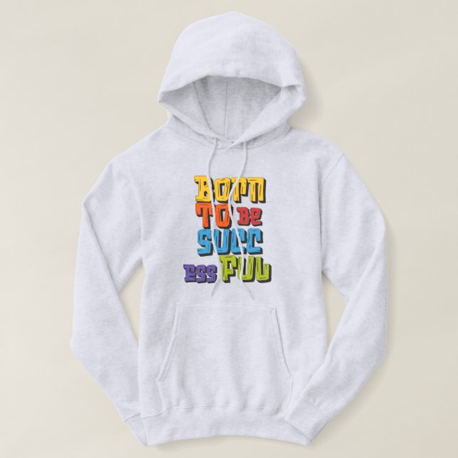 Born to be successful hoodie design (Design Front)