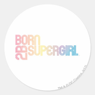 Born to Be Supergirl Classic Round Sticker