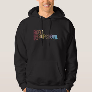 Born to Be Supergirl Hoodie