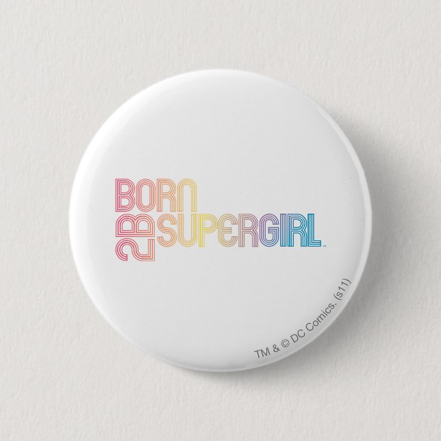 Born to Be Supergirl Pinback Button (Front)