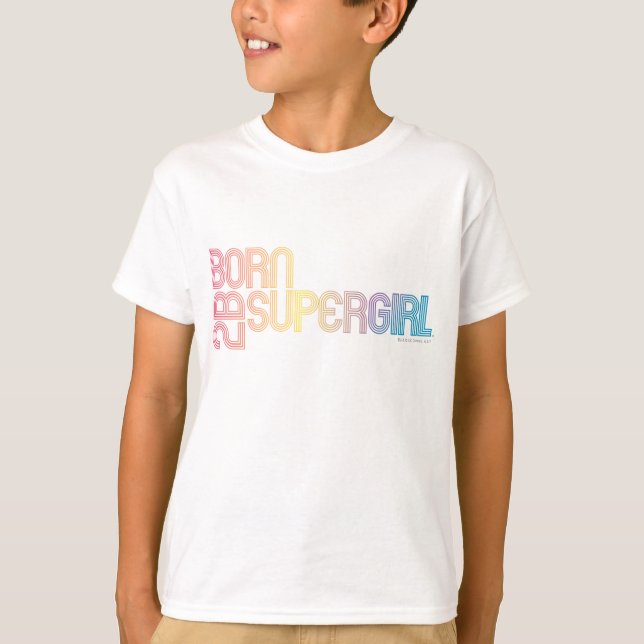 Born to Be Supergirl T-Shirt (Front)