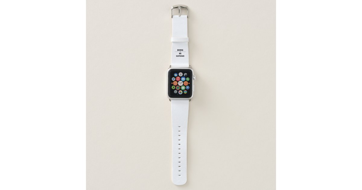 BORN TO BE SUPREME APPLE WATCH BAND
