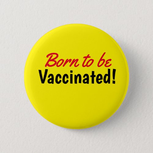 Born to be Vaccinated Yellow Text Button