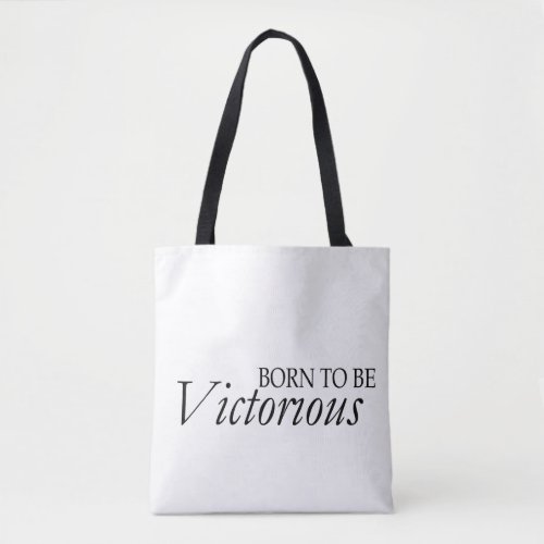 Born To Be Victorious /Tote Tote Bag