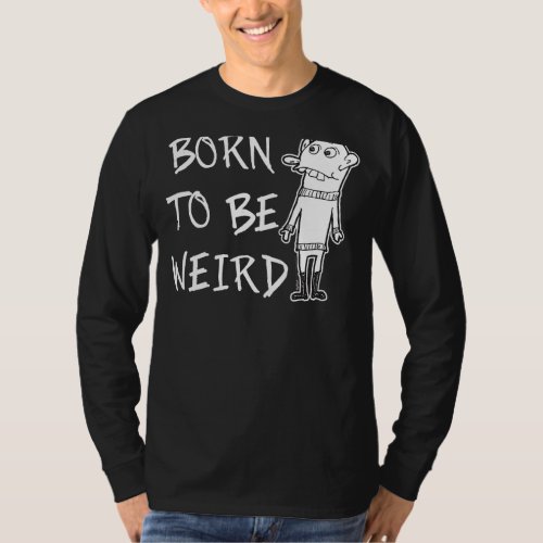 Born To Be Weird Attitude Word Design T_Shirt