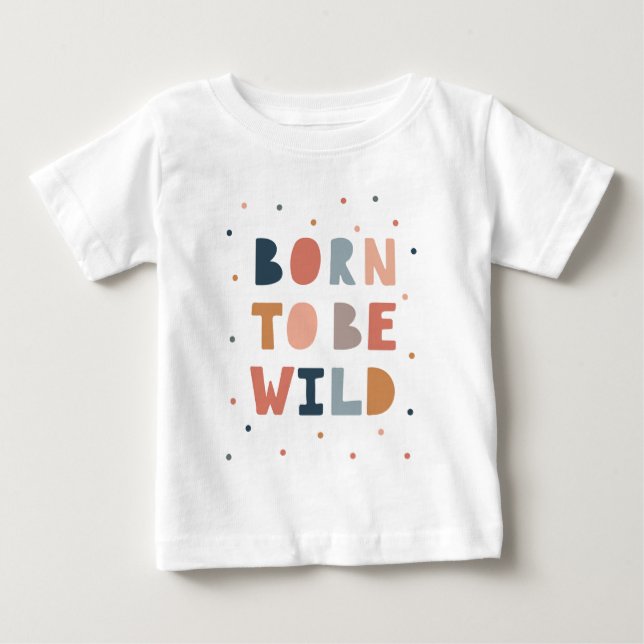 Born to be Wild Baby T-Shirt (Front)