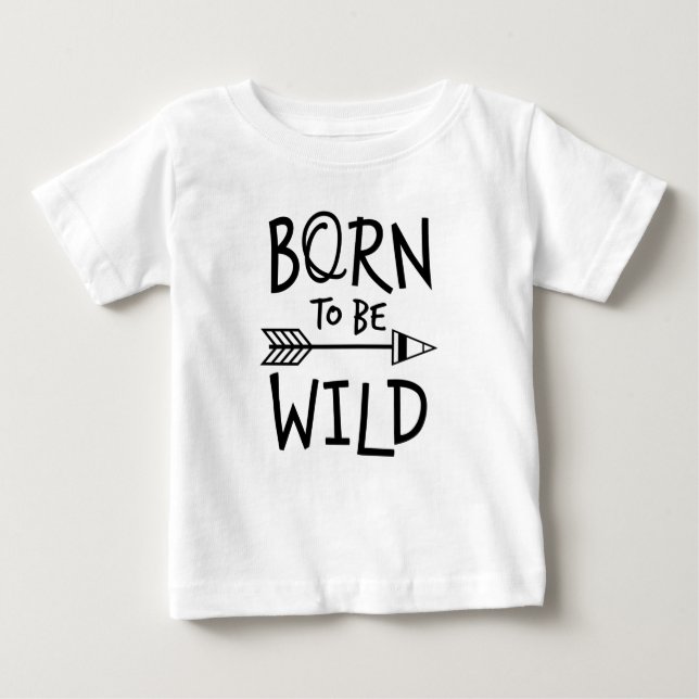 Born To Be Wild Baby T-Shirt (Front)