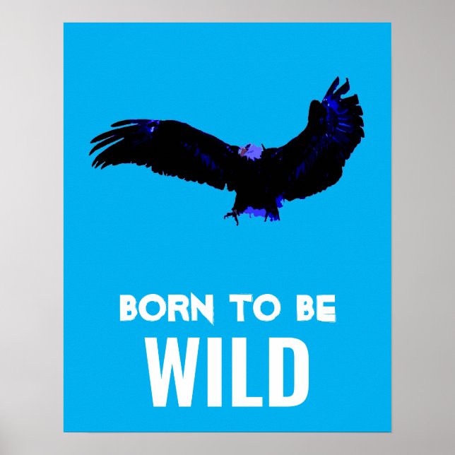 Born To Be Wild Bald Eagle Motivational Artwork Poster (Front)