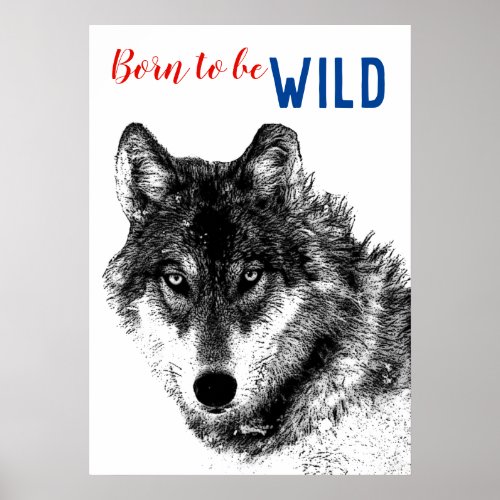 Born to be Wild Black  White Wolf Motivational Poster