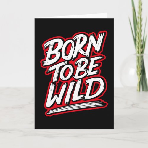 Born to be wild card