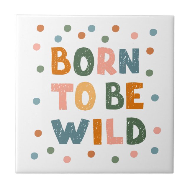 Born To Be Wild Ceramic Tile (Front)
