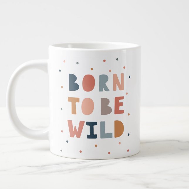 Born to be Wild Giant Coffee Mug (Left)