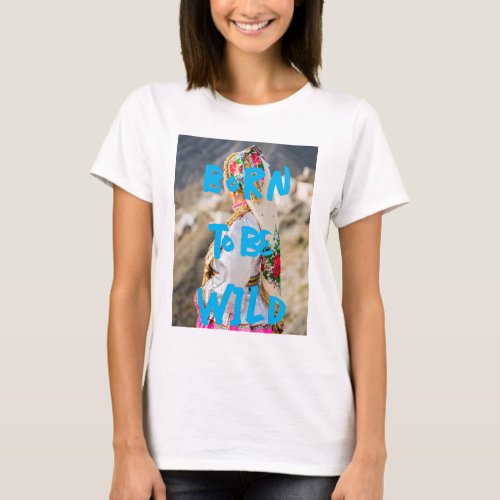 Born to be Wild graphic t_shirt