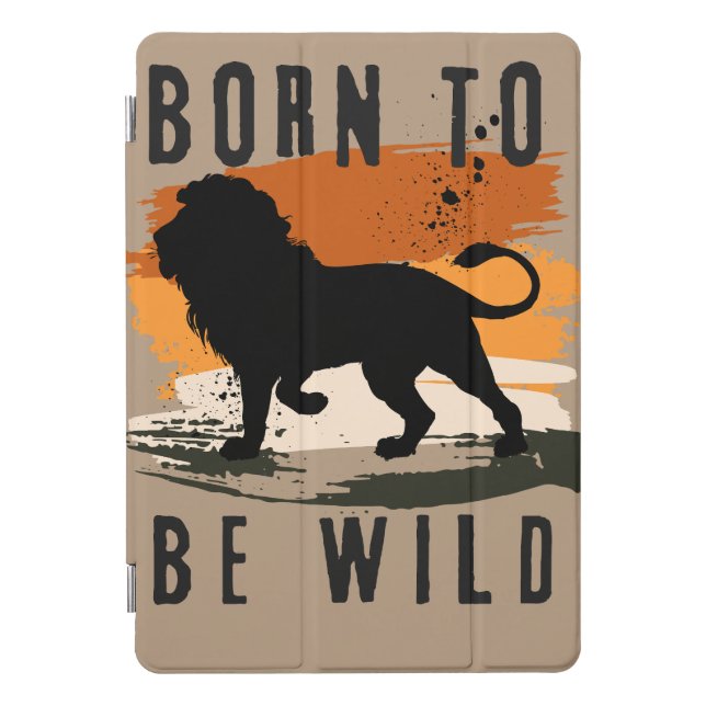 Born to be wild Lion Animal iPad Pro Cover (Front)